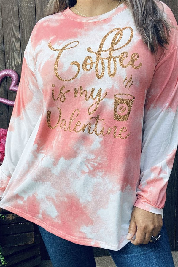 Pink Tie Dye Gold Coffee Is My Valentine Shirt Top
