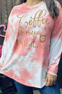 Pink Tie Dye Gold Coffee Is My Valentine Shirt Top